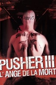 Pusher Iii : L’ange De La Mort